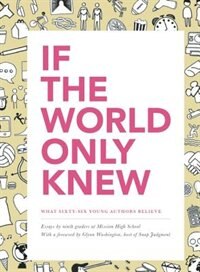Front cover_If The World Only Knew: What Sixty-six High School Students Believe