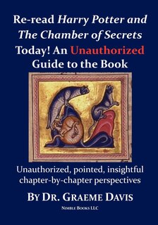 Front cover_Re-read HARRY POTTER AND THE CHAMBER OF SECRETS Today! An Unauthorized Guide