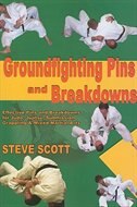 Groundfighting Pins And Breakdowns: Effective Pins And Breakdowns For Judo, Jujitsu, Submission Grappling And Mixed Martial Arts