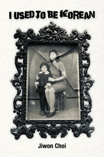 Front cover_I Used to Be Korean