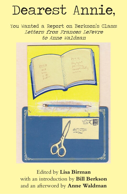 Couverture_Dearest Annie, You Wanted a Report on Berkson's Class: Letters from Frances LeFevre to Anne Waldman