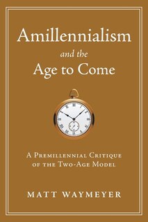 Front cover_Amillennialism and the Age to Come