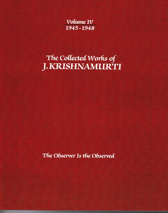 Front cover_The Collected Works of J.Krishnamurti - Volume IV 1945-1948