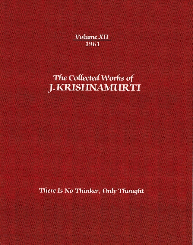 Front cover_The Collected Works of J.Krishnamurti -Volume XII 1961