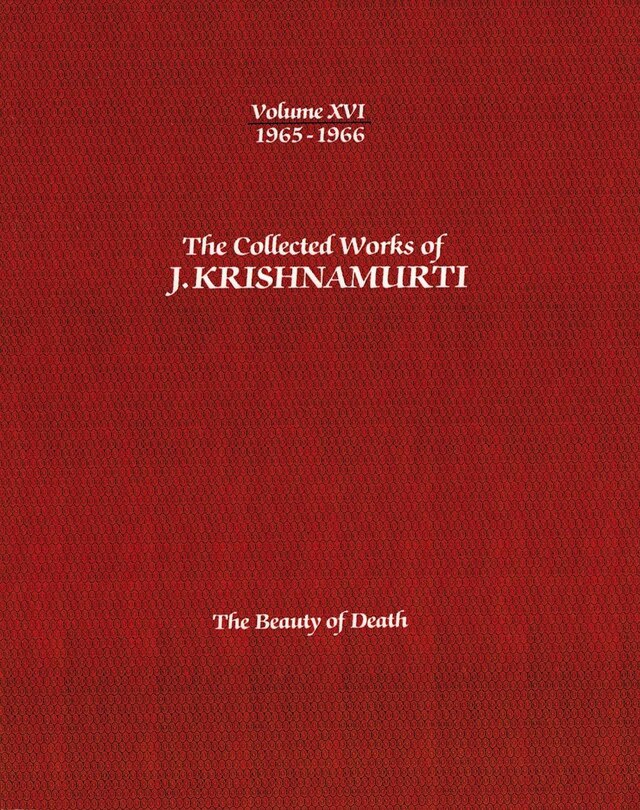 Front cover_The Collected Works of J.Krishnamurti -Volume XVI 1965-1966