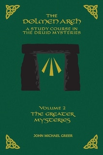 Front cover_The DOLMEN ARCH a Study Course in the Druid Mysteries Volume 2 the Greater Mysteries