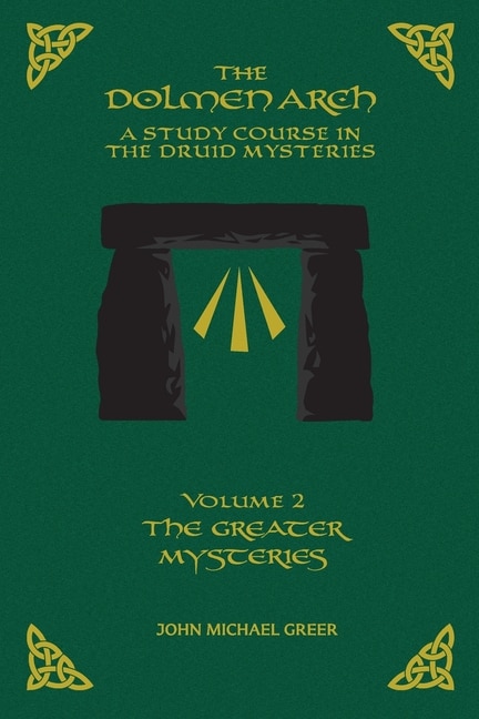 Front cover_The DOLMEN ARCH a Study Course in the Druid Mysteries Volume 2 the Greater Mysteries