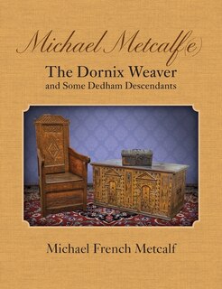 Couverture_Michael Metcalf(e) The Dornix Weaver and Some Dedham Descendants