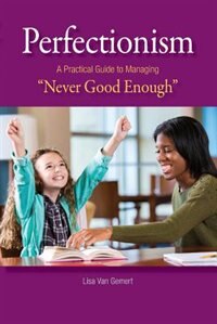Perfectionism: A Practical Guide to Managing Never Good Enough