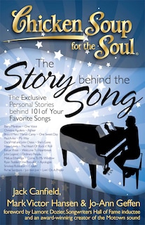 Chicken Soup for the Soul: The Story Behind the Song: The Exclusive Personal Stories Behind Your Favorite Songs