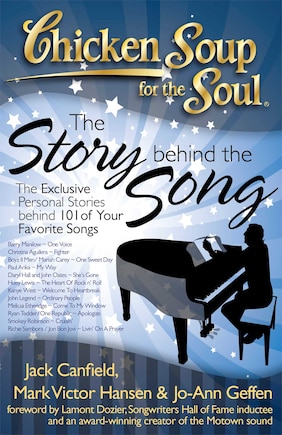 Chicken Soup for the Soul: The Story Behind the Song: The Exclusive Personal Stories Behind Your Favorite Songs