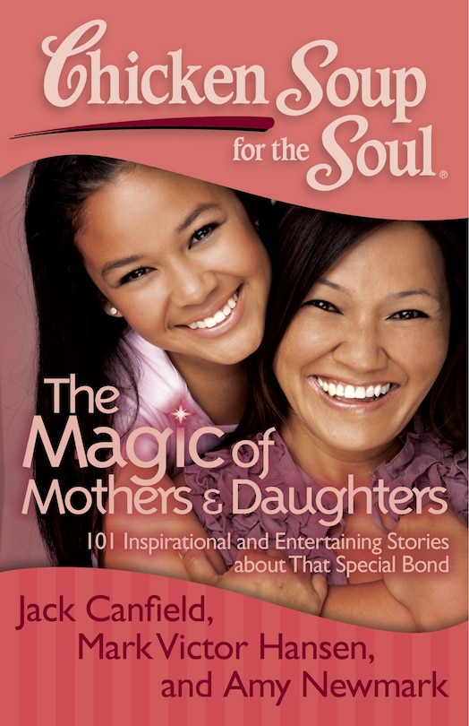 Front cover_Chicken Soup for the Soul: The Magic of Mothers & Daughters