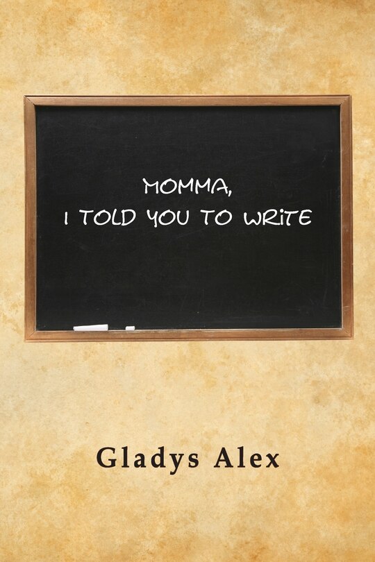 Front cover_Momma, I Told You To Write