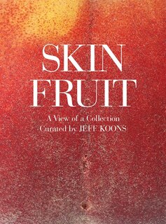 Couverture_Jeff Koons: Skin Fruit