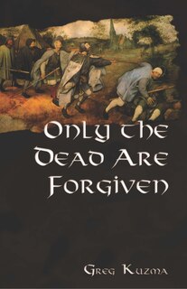 Front cover_Only the Dead are Forgiven