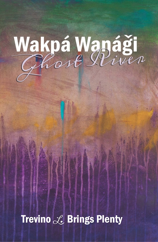 Front cover_Wakpá Wanági, Ghost River