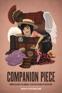 Front cover_Companion Piece: Women Celebrate the Humans, Aliens and Tin Dogs of Doctor Who