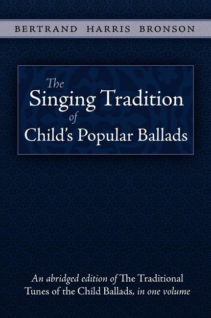 The Singing Tradition of Child's Popular Ballads