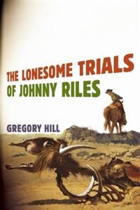 Front cover_The Lonesome Trials Of Johnny Riles