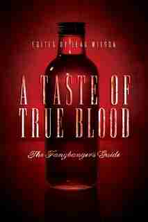 A Taste of True Blood: The Fangbanger's Guide by Jacob Clifton