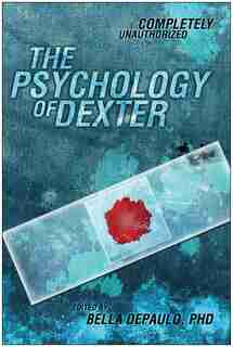 The Psychology of Dexter by Bella DePaulo