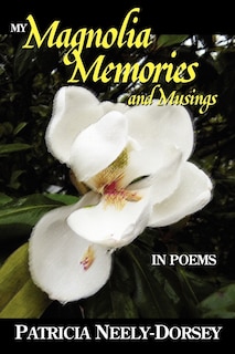 Front cover_My Magnolia Memories and Musings- In Poems