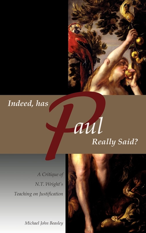 Couverture_Indeed, has Paul Really Said? - A Critique of N.T. Wright's Teaching on Justification