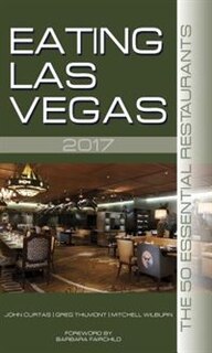 Eating Las Vegas 2017: The 50 Essential Restaurants