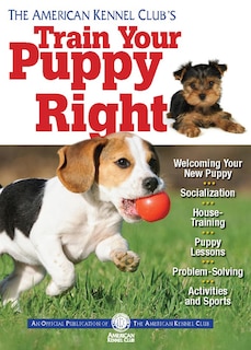 Front cover_The American Kennel Club's Train Your Puppy Right