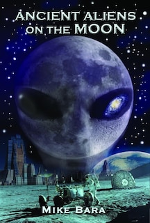 Front cover_Ancient Aliens on the Moon