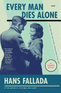 Every Man Dies Alone: A Novel by Hans Fallada