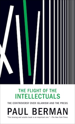 The Flight Of The Intellectuals: The Controversy Over Islamism And The Press