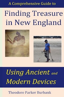 Front cover_Finding Treasure in New England Using Ancient and Modern Devices