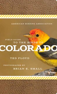 American Birding Association Field Guide To The Birds Of Colorado