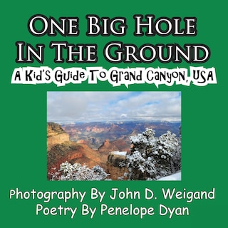 Front cover_One Big Hole in the Ground, a Kid's Guide to Grand Canyon, USA