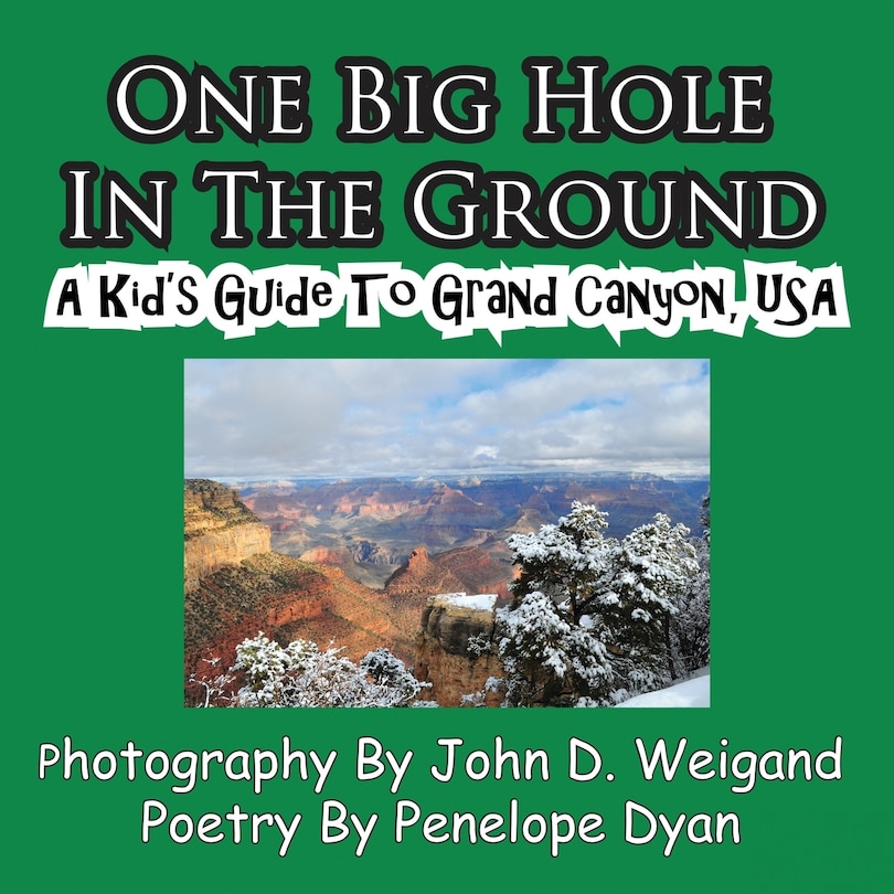 Front cover_One Big Hole in the Ground, a Kid's Guide to Grand Canyon, USA