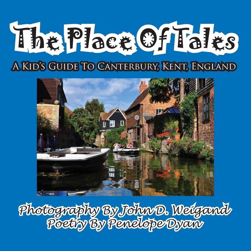 Front cover_The Place of Tales--- A Kid's Guide To Canterbury, Kent, England