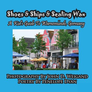 Front cover_Shoes & Ships & Sealing Wax---A Kids's Guide to Warnemunde, Germany
