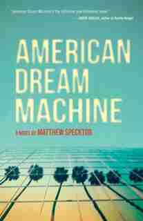 American Dream Machine by Matthew Specktor