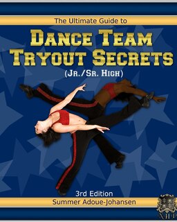 Front cover_The Ultimate Guide to Dance Team Tryout Secrets (Jr./Sr. High), 3rd Edition