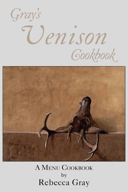 Front cover_Gray's Venison Cookbook