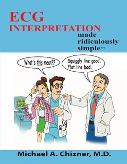 Ecg Interpretation Made Ridiculously Simple