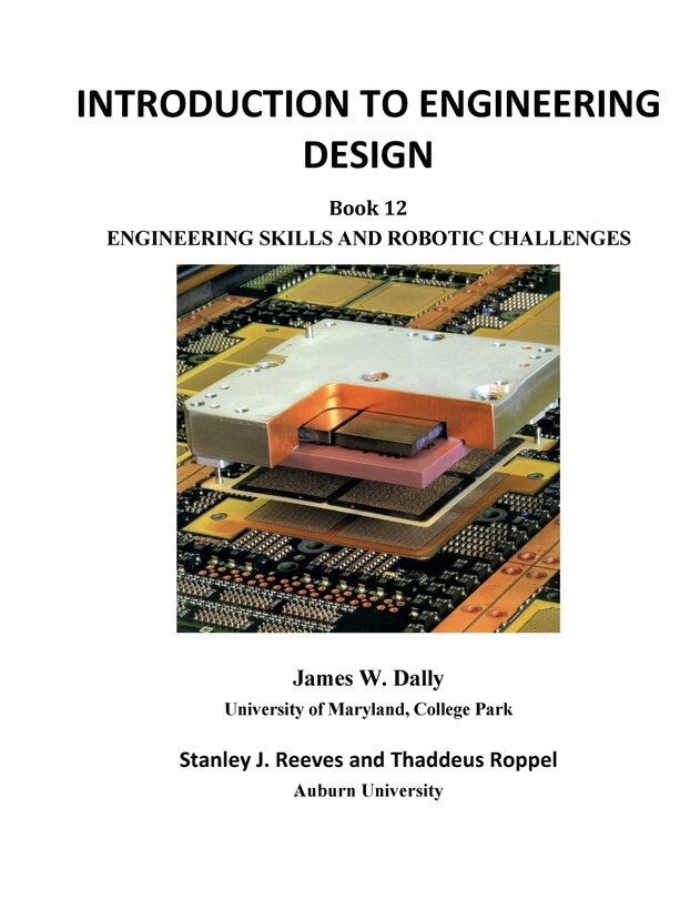 INTRODUCTION TO ENGINEERING DESIGN: Book 12: Engineering Skills and Robotic Challenges