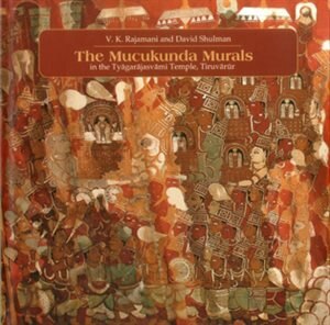 Couverture_The Muckunda Murals  in the Tyagarajasvami Temple, Tiruvarur