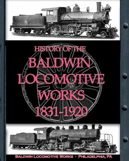 Front cover_History of the Baldwin Locomotive Works 1831-1920
