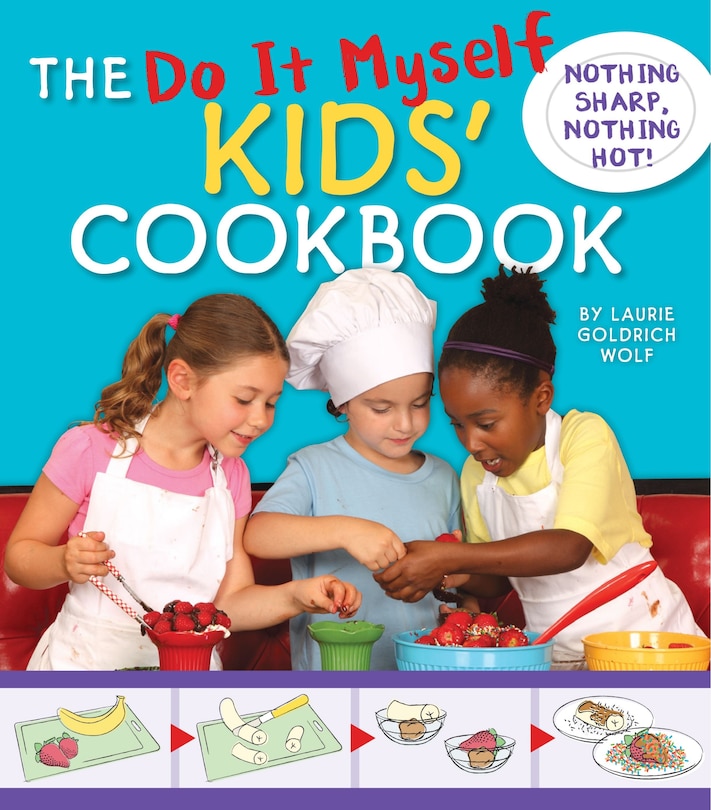 The Do It Myself Kids' Cookbook: Nothing Hot, Nothing Sharp