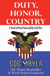 Front cover_Duty, Honor, Country a Novel of West Point and the Civil War