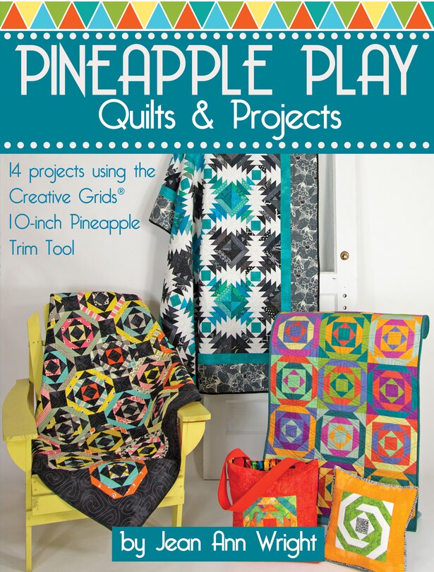 Front cover_Pineapple Play Quilts & Projects