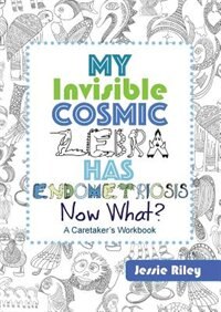 My Invisible Cosmic Zebra Has Endometriosis - Now What?