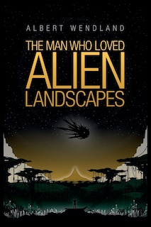 Couverture_The Man Who Loved Alien Landscapes